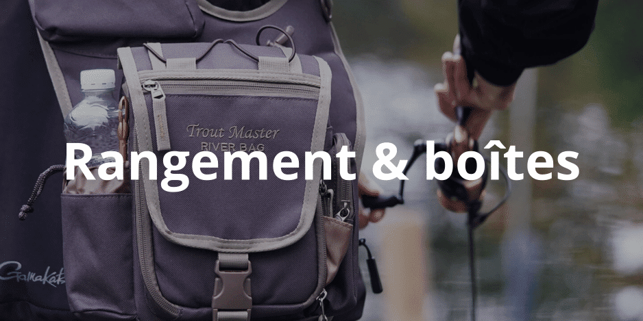 Rangement & boîtes à pêche Rangement & boîtes à pêche