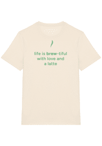 Life Is Brew-tiful With Love And a Latte