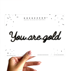 Goegezegd quote You are gold