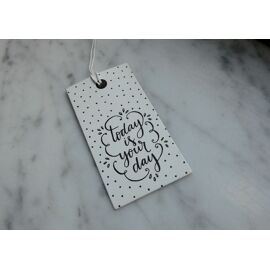 Gift tag 'today is your day'