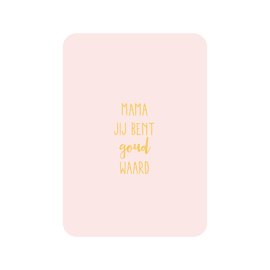 Postkaart Mama, jij bent goud waard GF / Kaartjes van Maaike