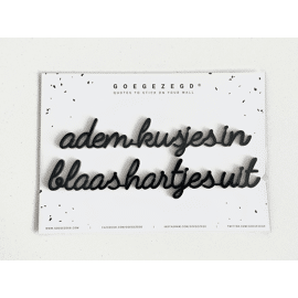 Goegezegd quote Adem kusjes in, blaas hartjes uit