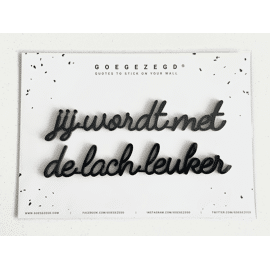 Goegezegd quote Jij wordt met de lach leuker