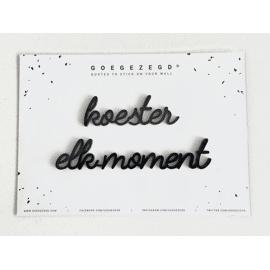 Goegezegd quote Koester elk moment