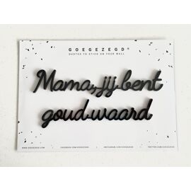 Goegezegd quote Mama, jij bent goud waard