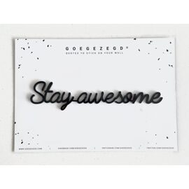 Goegezegd quote Stay awesome