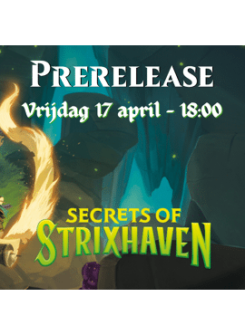 Secrets of Strixhaven Prerelease 1: Vrijdag 17 april