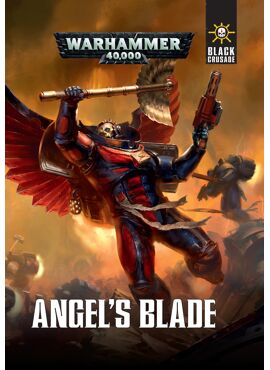 Codex Black Crusade: Angel's Blade