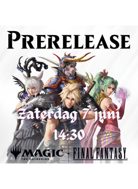 MTG Final Fantasy Prerelease 3: Zaterdag namiddag -- 7 juni