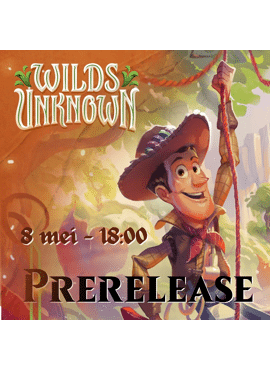 Wilds Unknown Prerelease 1 -- Vrijdag avond 8 mei