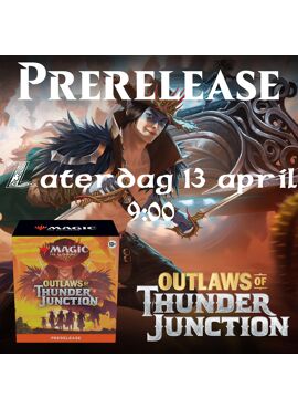 Outlaws of Thunder Junction Prerelease 2: Zaterdag Ochtend