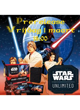 Star Wars Unlimited Prerelease 1 -- Vrijdag 1 maart