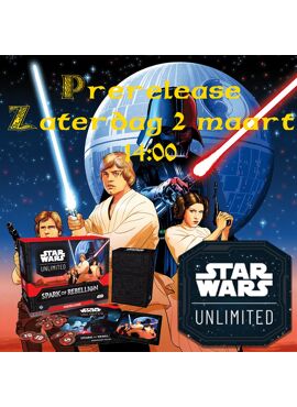 Star Wars Unlimited Prerelease 2 -- Zaterdag 2 maart