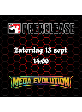 Mega Evolution Prerelease 1 -- Zaterdag 13 september
