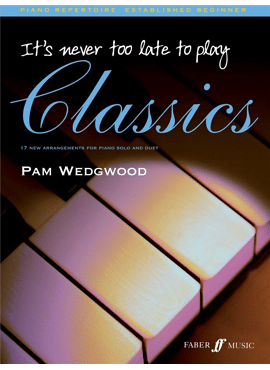 IT'S NEVER TOO LATE TO PLAY CLASSICS
