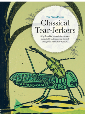 THE PIANO PLAYER SERIES: CLASSICAL TEAR-JERKERS