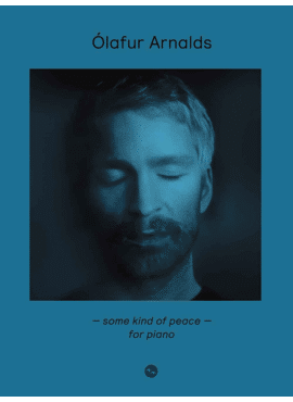 ÓLAFUR ARNALDS: SOME KIND OF PEACE - FOR PIANO