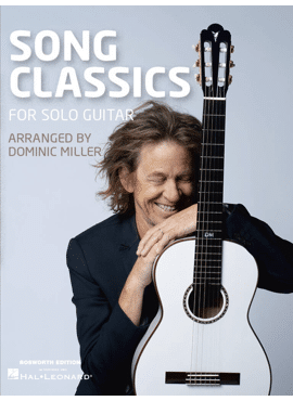 DOMINIC MILLER: SONG CLASSICS FOR SOLO GUITAR