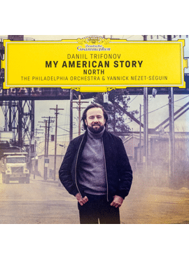 Daniil Trifonov My American Story: North