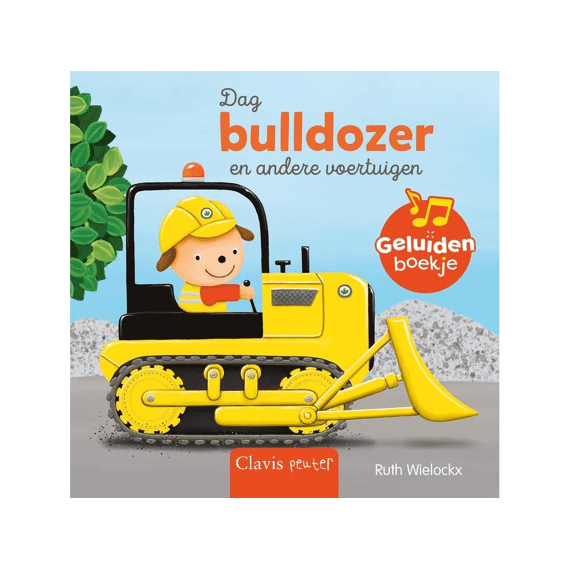 Geluidenboekje: Dag Bulldozer En Andere Voertuigen