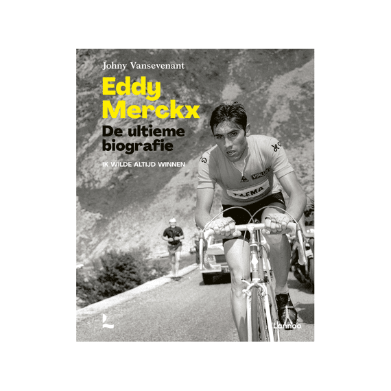 Eddy Merckx - De Ultieme Biografie