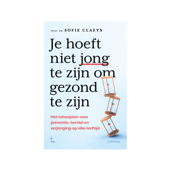 Sofie Claeys - Je Hoeft Niet Jong Te Zijn Om Gezond Te Zijn