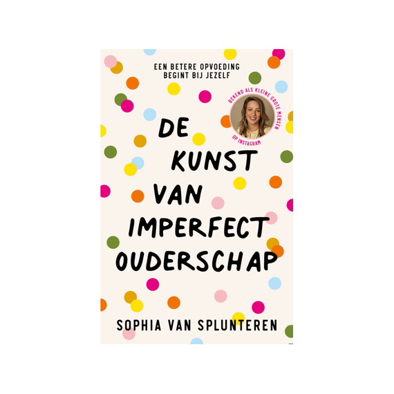 Sophia Van Splunteren - De Kunst Van Imperfect Ouderschap