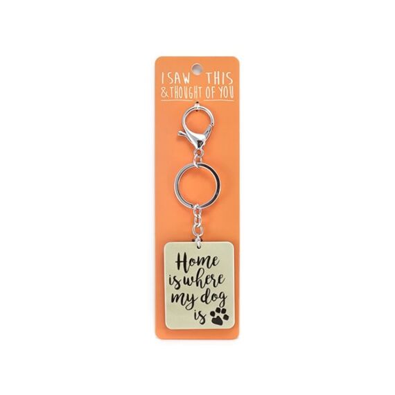 Sleutelhanger-I Saw This & Thought Of You-Home Is Where My Dog Is